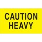 3 x 5" - "Caution - Heavy" (Fluorescent Yellow) Labels